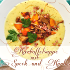 Herbstsuppe mit Kartoffeln, Kürbis, Pfifferlingen & Speck
